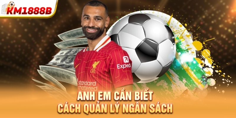 Anh em cần biết cách quản lý ngân sách 
