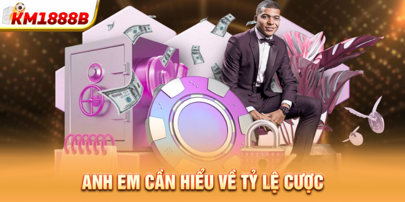 Anh em cần hiểu về tỷ lệ cược 