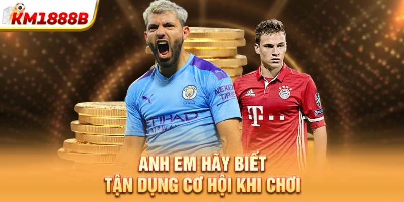 Anh em hãy biết tận dụng cơ hội khi chơi    