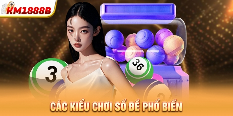 cac kieu choi so de pho bien