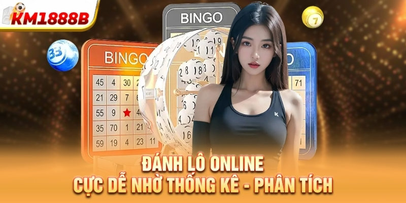 Đánh lô online cực dễ nhờ thống kê - phân tích
