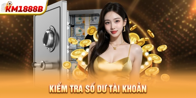 Kiểm tra số dư tài khoản