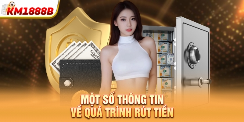 Một số thông tin về quá trình rút tiền