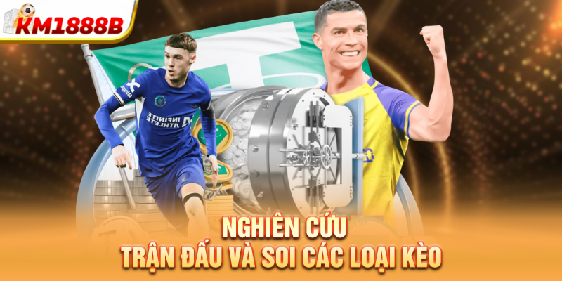 Nghiên cứu trận đấu và soi các loại kèo 