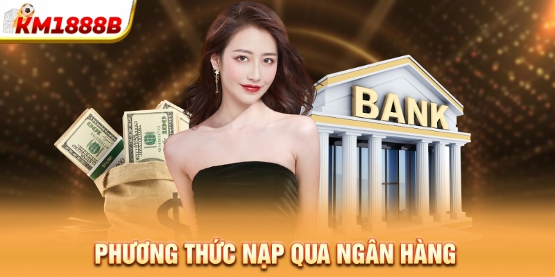 Phương thức nạp qua ngân hàng
