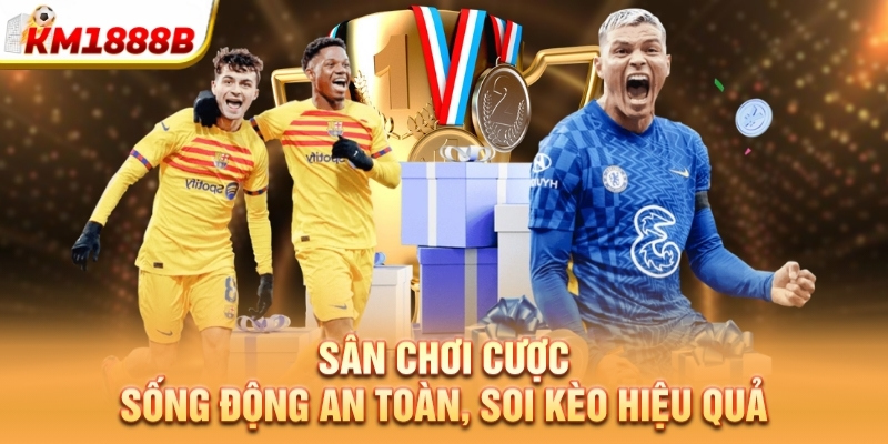 Sân chơi cược sống động an toàn, soi kèo hiệu quả
