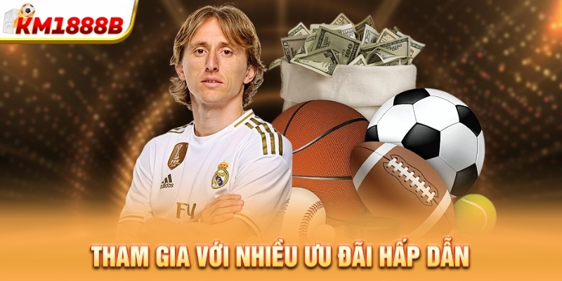 Tham gia với nhiều ưu đãi hấp dẫn